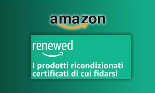 Amazon renewed prodotti ricondizionati con garanzia